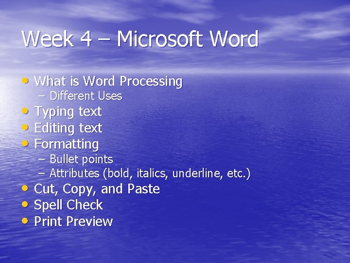 Week 4 – Microsoft Word • What is Word Processing – Different Uses •