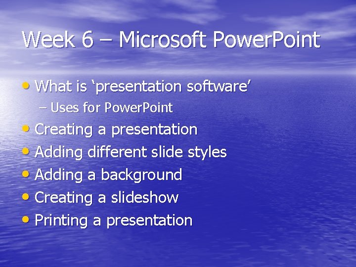 Week 6 – Microsoft Power. Point • What is ‘presentation software’ – Uses for