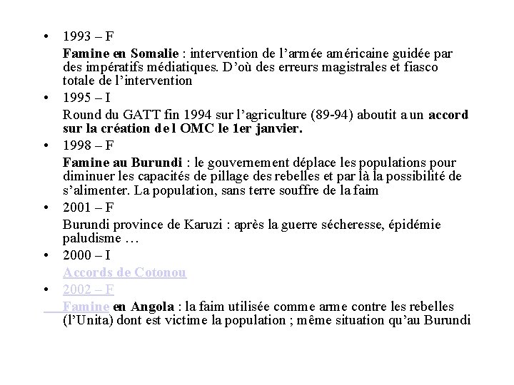  • 1993 – F Famine en Somalie : intervention de l’armée américaine guidée