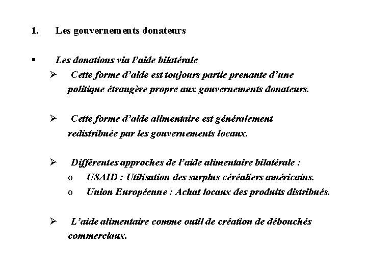 1. § Les gouvernements donateurs Les donations via l’aide bilatérale Ø Cette forme d’aide 1. § Les gouvernements donateurs Les donations via l’aide bilatérale Ø Cette forme d’aide