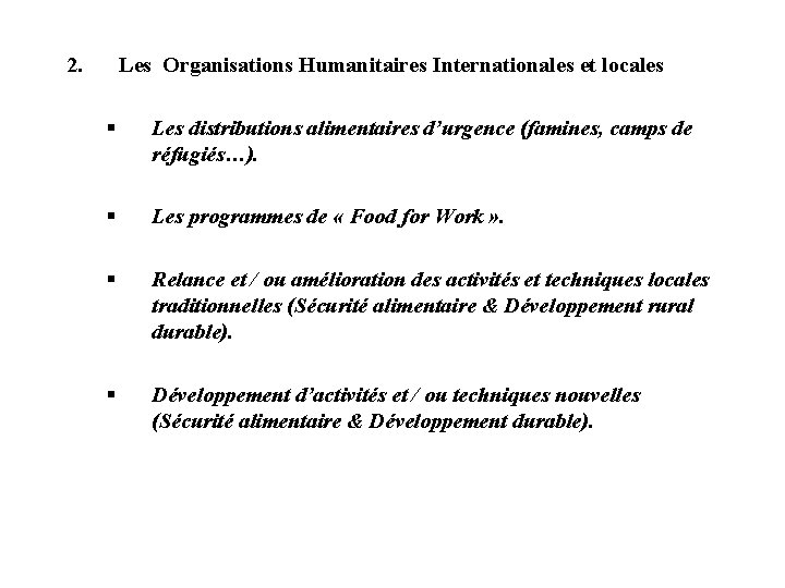 2. Les Organisations Humanitaires Internationales et locales § Les distributions alimentaires d’urgence (famines, camps