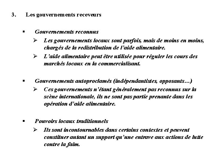 3. Les gouvernements receveurs § Gouvernements reconnus Ø Les gouvernements locaux sont parfois, mais