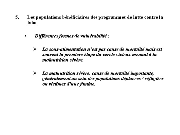 5. Les populations bénéficiaires des programmes de lutte contre la faim § Différentes formes 5. Les populations bénéficiaires des programmes de lutte contre la faim § Différentes formes
