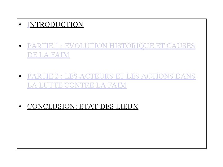  • INTRODUCTION • PARTIE 1 : EVOLUTION HISTORIQUE ET CAUSES DE LA FAIM