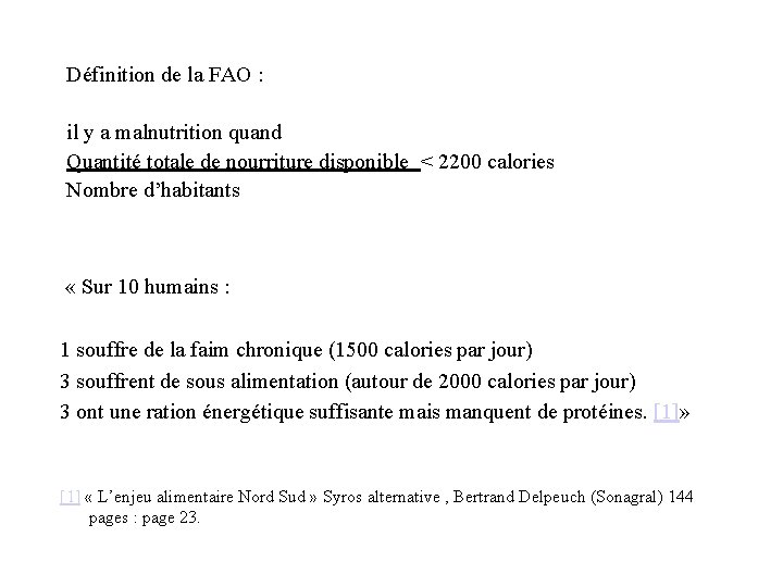 Définition de la FAO : il y a malnutrition quand Quantité totale de nourriture