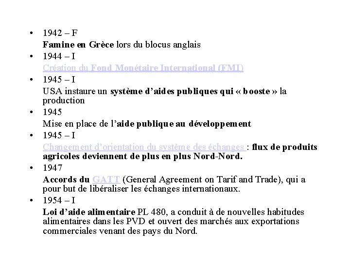  • 1942 – F Famine en Grèce lors du blocus anglais • 1944