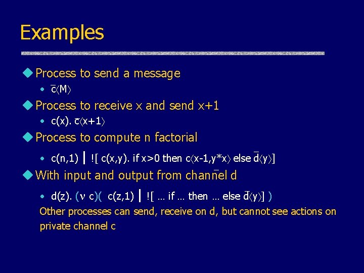 Examples u Process to send a message • c M u Process to receive