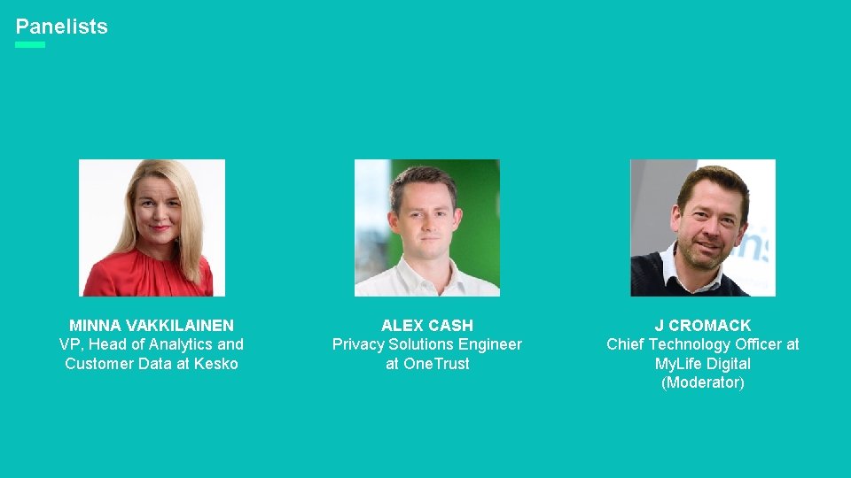 Panelists MINNA VAKKILAINEN VP, Head of Analytics and Customer Data at Kesko ALEX CASH