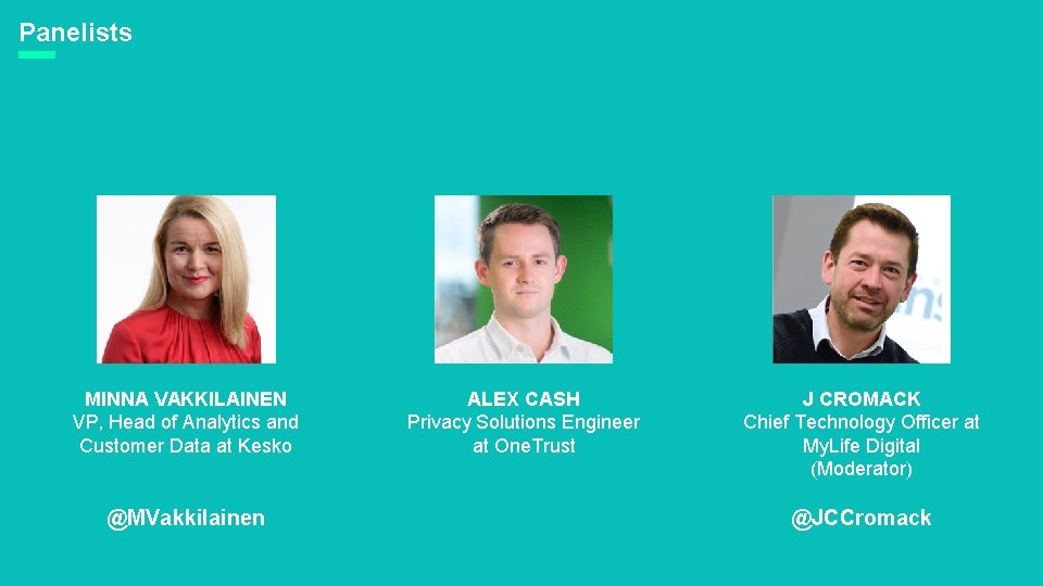 Panelists MINNA VAKKILAINEN VP, Head of Analytics and Customer Data at Kesko @MVakkilainen ALEX