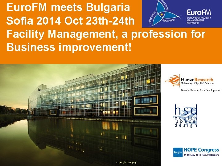 Euro. FM meets Bulgaria Sofia 2014 Oct 23 th-24 th Facility Management, a profession