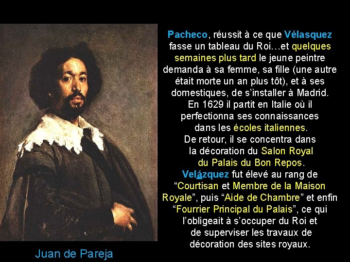 Juan de Pareja Pacheco, réussit à ce que Vélasquez fasse un tableau du Roi…et