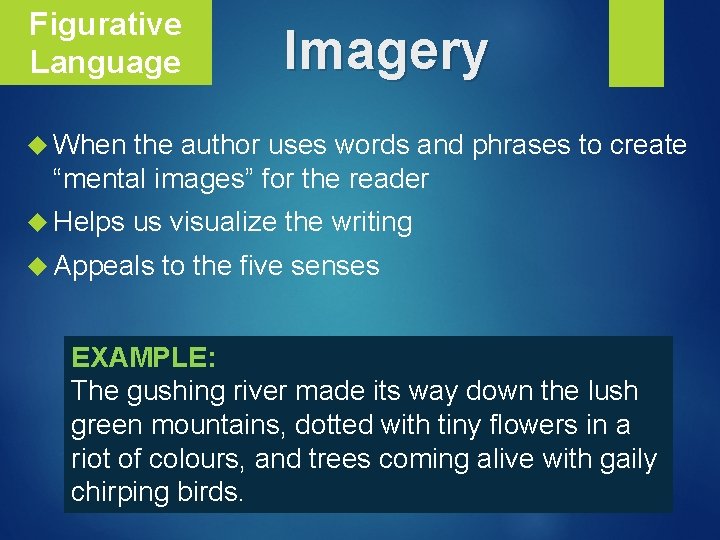 Figurative Language Imagery When the author uses words and phrases to create “mental images”