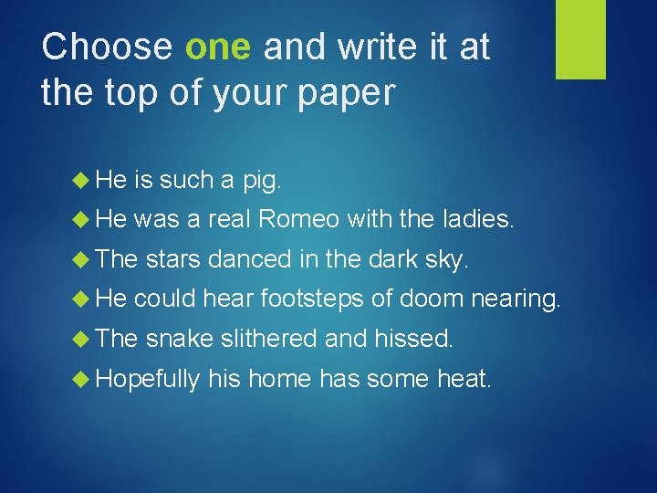 Choose one and write it at the top of your paper He is such