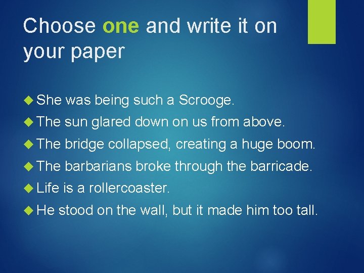 Choose one and write it on your paper She was being such a Scrooge.