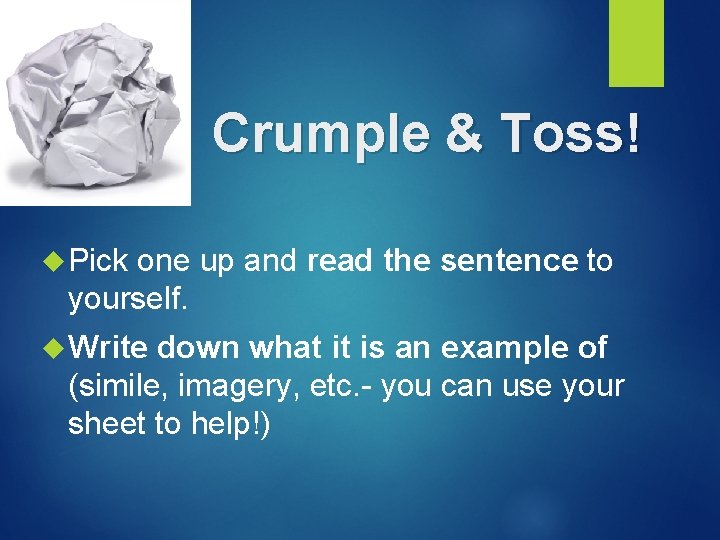 Crumple & Toss! Pick one up and read the sentence to yourself. Write down