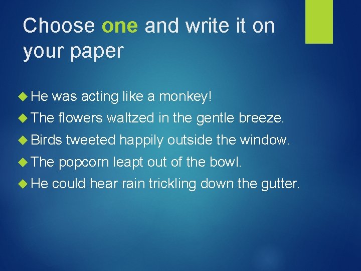 Choose one and write it on your paper He was acting like a monkey!