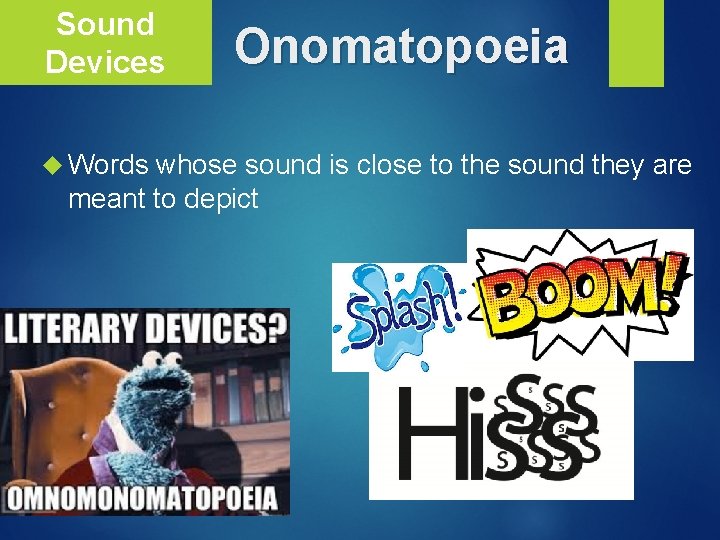 Sound Devices Words Onomatopoeia whose sound is close to the sound they are meant