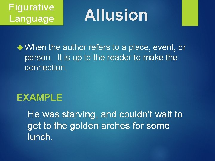 Figurative Language Allusion When the author refers to a place, event, or person. It