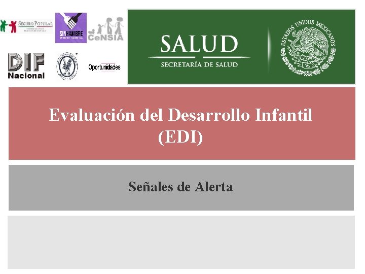Evaluación del Desarrollo Infantil (EDI) Generalidades Señales de Alerta 