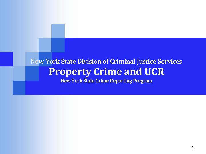 New York State Division of Criminal Justice Services Property Crime and UCR New York