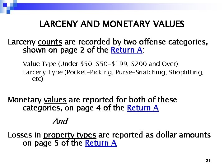 LARCENY AND MONETARY VALUES Larceny counts are recorded by two offense categories, shown on