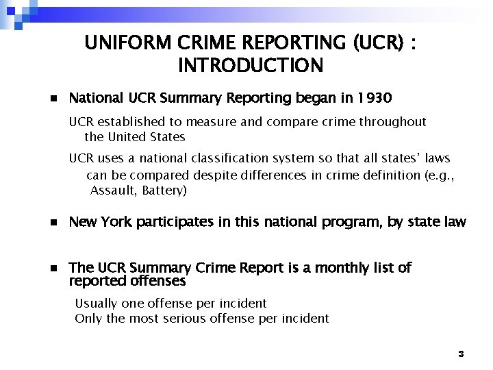 UNIFORM CRIME REPORTING (UCR) : INTRODUCTION n National UCR Summary Reporting began in 1930