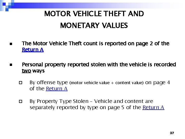 MOTOR VEHICLE THEFT AND MONETARY VALUES n n The Motor Vehicle Theft count is