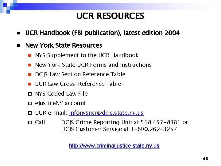 UCR RESOURCES n UCR Handbook (FBI publication), latest edition 2004 n New York State