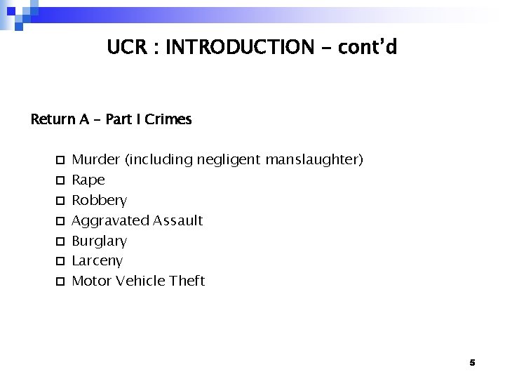 UCR : INTRODUCTION – cont’d Return A – Part I Crimes ¨ ¨ ¨