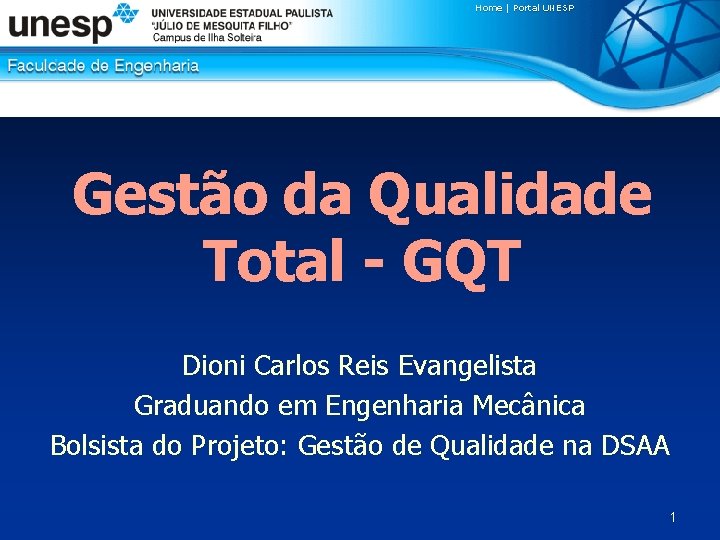 Gestão da Qualidade Total - GQT Dioni Carlos Reis Evangelista Graduando em Engenharia Mecânica