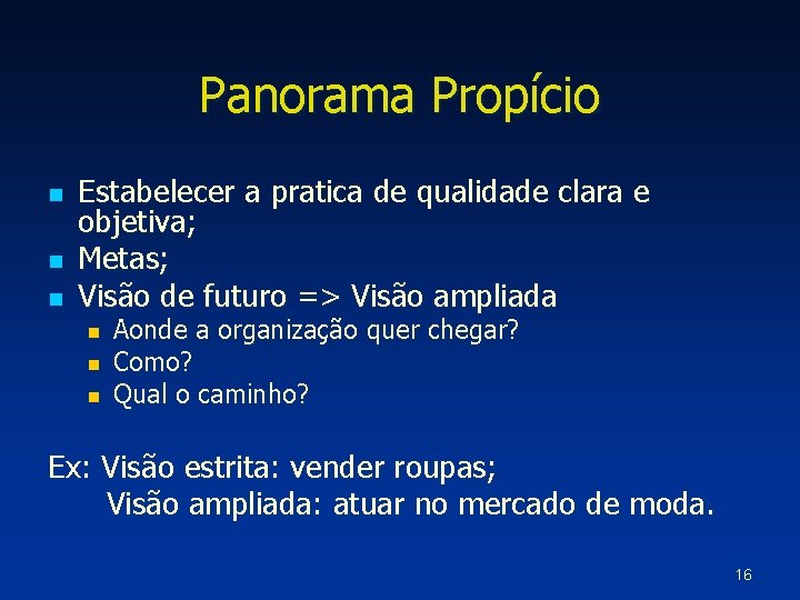 Panorama Propício n n n Estabelecer a pratica de qualidade clara e objetiva; Metas;