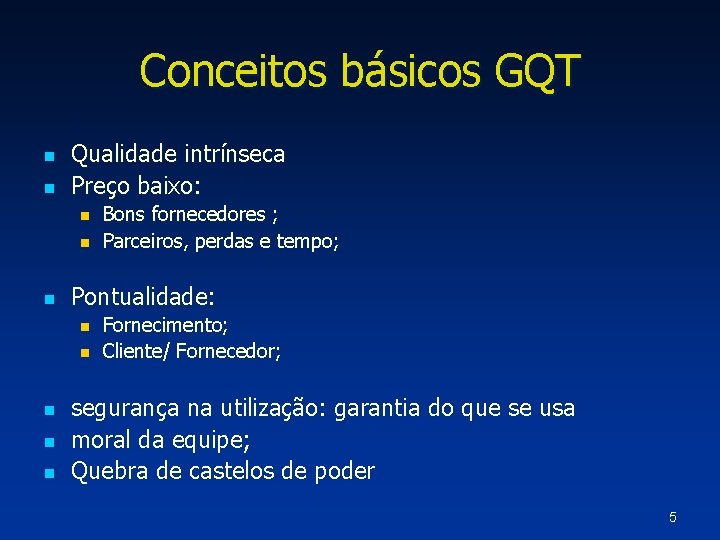 Conceitos básicos GQT n n Qualidade intrínseca Preço baixo: n n n Pontualidade: n