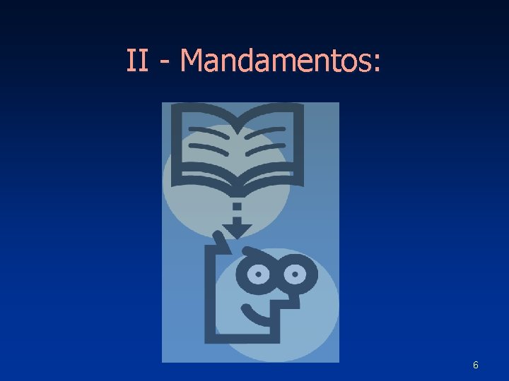 II - Mandamentos: 6 