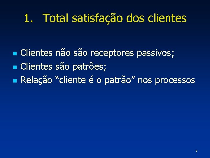 1. Total satisfação dos clientes n n n Clientes não são receptores passivos; Clientes