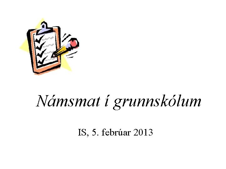 Námsmat í grunnskólum IS, 5. febrúar 2013 