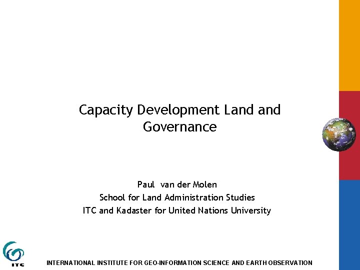 Capacity Development Land Governance Paul van der Molen School for Land Administration Studies ITC