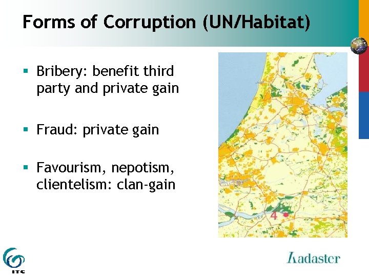 Forms of Corruption (UN/Habitat) § Bribery: benefit third party and private gain § Fraud: