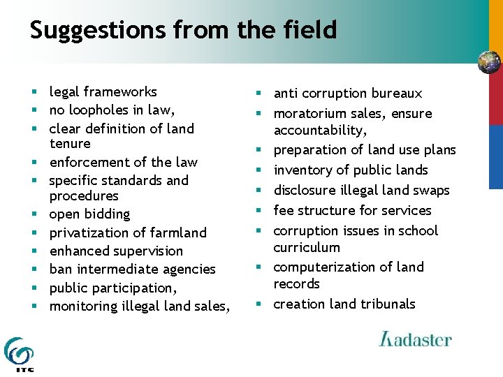 Suggestions from the field § legal frameworks § no loopholes in law, § clear