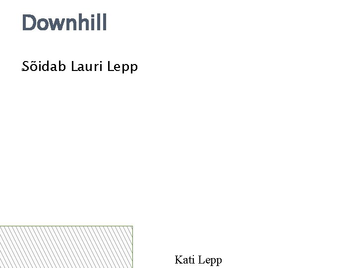 Downhill Sõidab Lauri Lepp � Kati Lepp 
