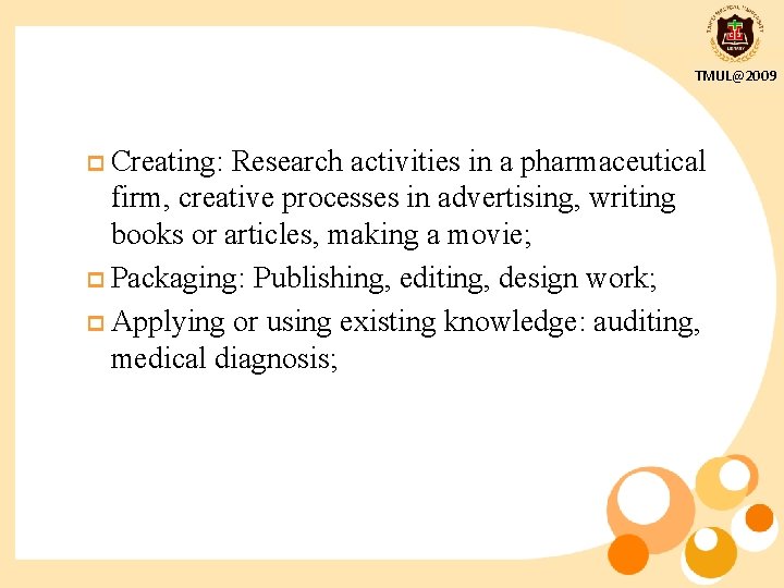 TMUL@2009 p Creating: Research activities in a pharmaceutical firm, creative processes in advertising, writing