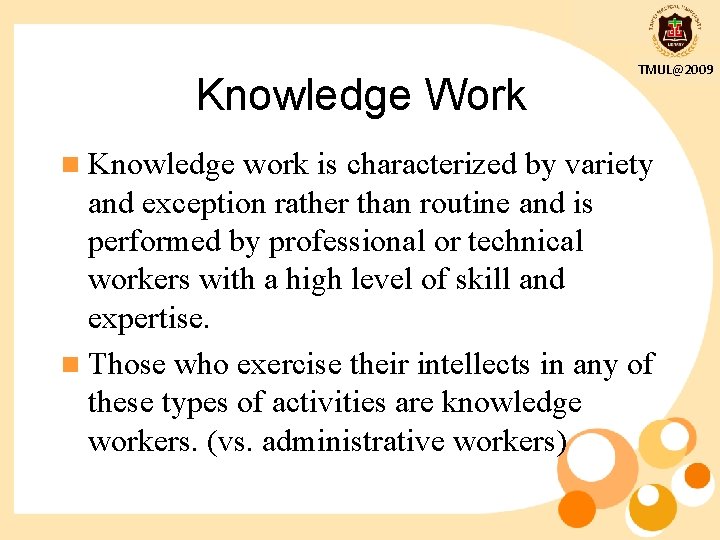 Knowledge Work n Knowledge TMUL@2009 work is characterized by variety and exception rather than