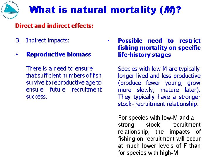 What is natural mortality (M)? Direct and indirect effects: 3. Indirect impacts: • Reproductive What is natural mortality (M)? Direct and indirect effects: 3. Indirect impacts: • Reproductive