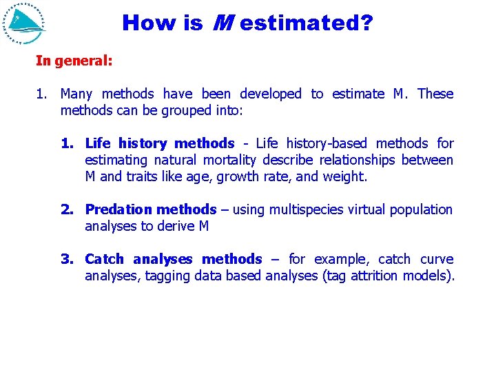 How is M estimated? In general: 1. Many methods have been developed to estimate How is M estimated? In general: 1. Many methods have been developed to estimate