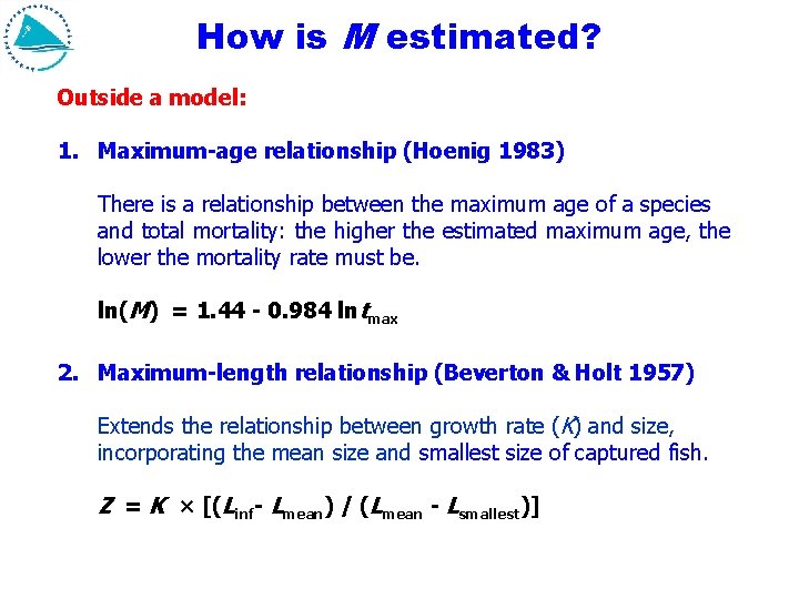 How is M estimated? Outside a model: 1. Maximum-age relationship (Hoenig 1983) There is How is M estimated? Outside a model: 1. Maximum-age relationship (Hoenig 1983) There is