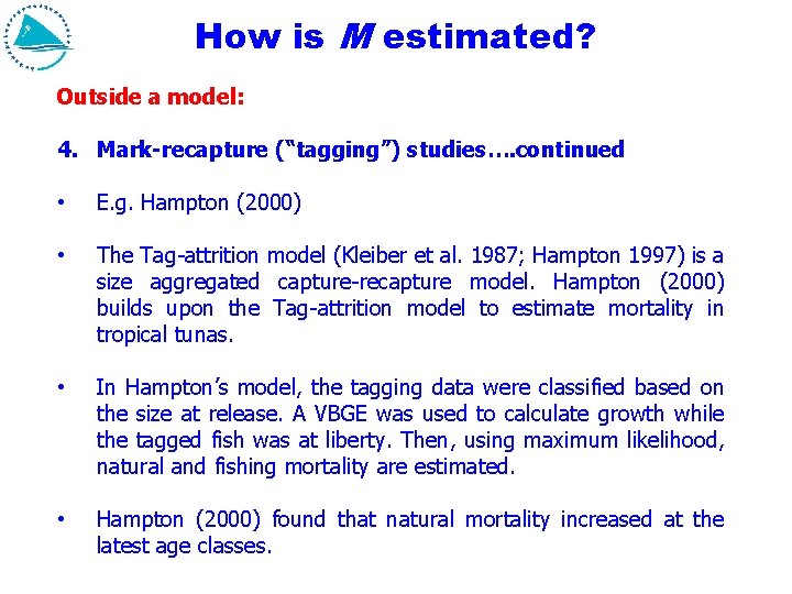 How is M estimated? Outside a model: 4. Mark-recapture (“tagging”) studies…. continued • E. How is M estimated? Outside a model: 4. Mark-recapture (“tagging”) studies…. continued • E.