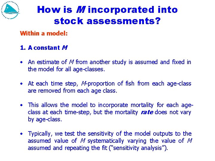 How is M incorporated into stock assessments? Within a model: 1. A constant M How is M incorporated into stock assessments? Within a model: 1. A constant M