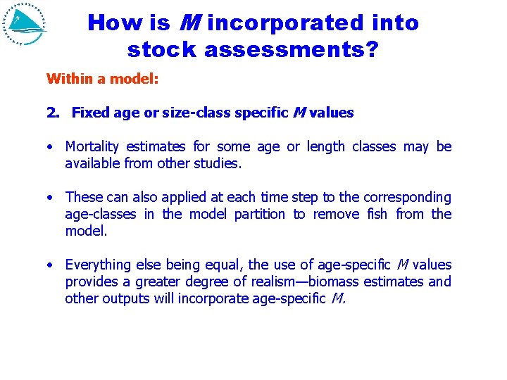 How is M incorporated into stock assessments? Within a model: 2. Fixed age or How is M incorporated into stock assessments? Within a model: 2. Fixed age or