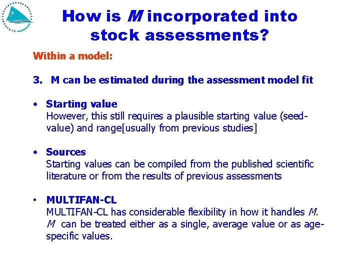 How is M incorporated into stock assessments? Within a model: 3. M can be How is M incorporated into stock assessments? Within a model: 3. M can be
