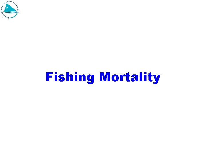 Fishing Mortality Fishing Mortality