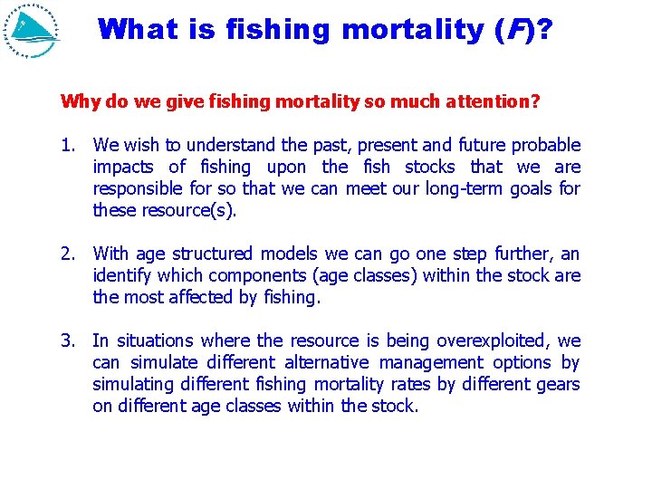 What is fishing mortality (F)? Why do we give fishing mortality so much attention? What is fishing mortality (F)? Why do we give fishing mortality so much attention?